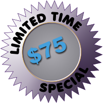 LIMITED TIME  SPECIAL $75