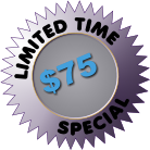 LIMITED TIME  SPECIAL $75