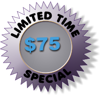 LIMITED TIME  SPECIAL $75